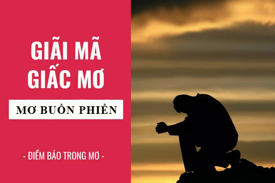 Tìm hiểu về giấc mơ thấy buồn phiền