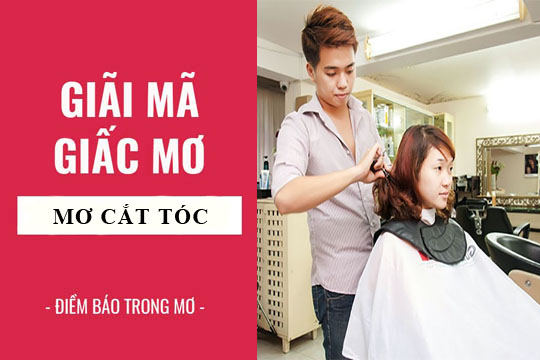 Giải mã giấc mơ thấy cắt tóc