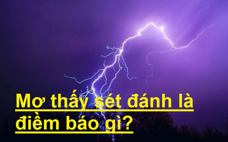 Khám phá giấc mơ thấy sét đánh cùng FCB8