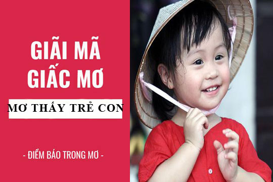 Giấc mơ thấy trẻ con mang ý nghĩa gì? FCB8 giải mã