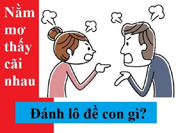 Mơ thấy cãi nhau là số bao nhiêu?