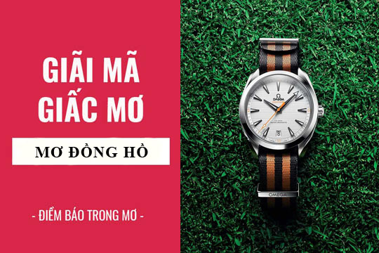 Giải mã giấc mơ thấy đồng hồ cùng FCB8