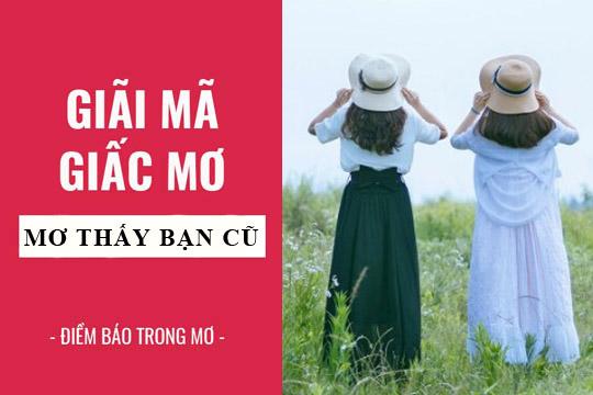 Mơ Thấy Bạn Cũ - Điềm Báo Gì Và Đánh Số Nào Trúng Đề Tại FCB8?