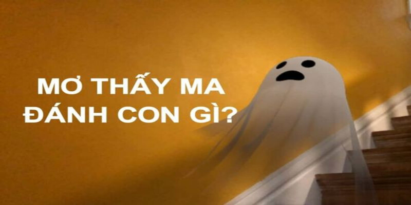 Mơ thấy ma đánh đề số mấy tại FCB88 để trúng lớn?
