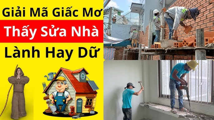 Mơ thấy sửa nhà có phải điềm lành?