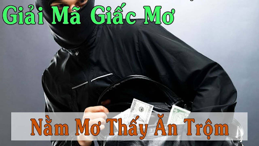 FCB88 Giải Mã Giấc Mơ Thấy Ăn Trộm - Gợi Ý Số Đề Liên Quan