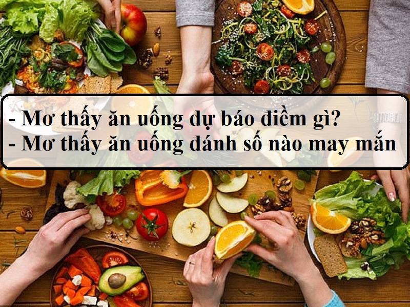 Đánh đề số mấy tại FCB88 khi nằm mơ về ăn uống