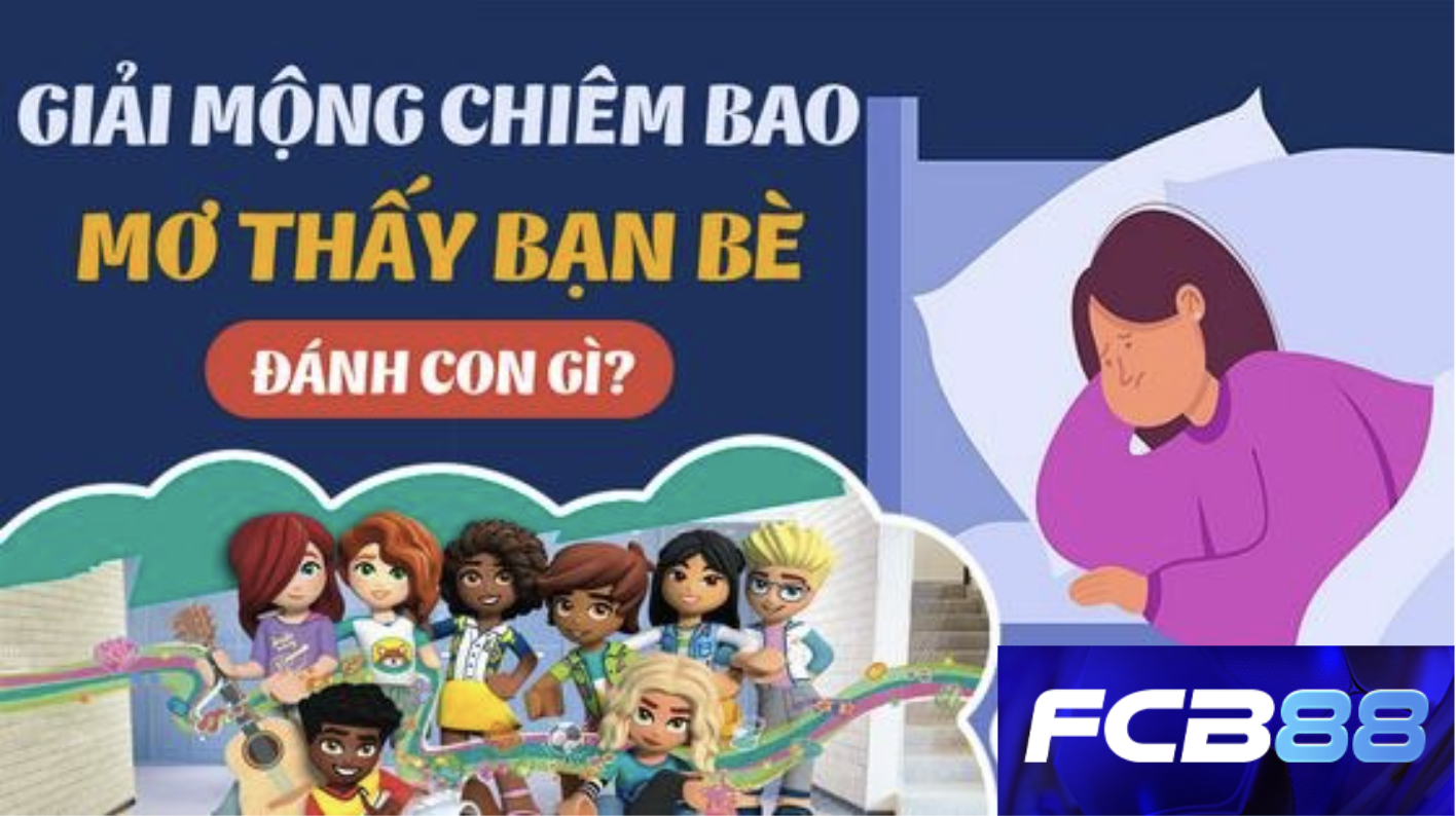Mơ Thấy Bạn Bè Đánh Con Gì Thắng Chắc Tại FCB88 - Ý Nghĩa Gì?