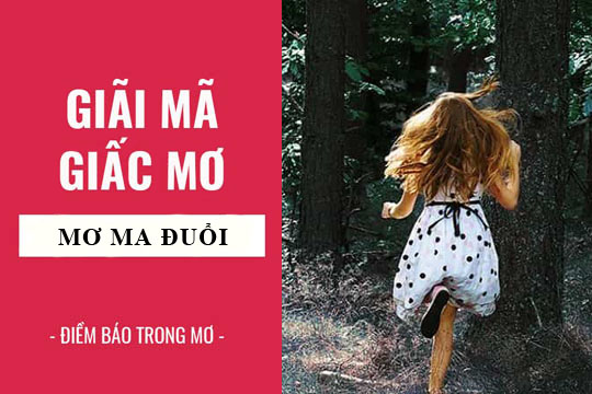Mơ Thấy Ma Đuổi - Số Đề Chuẩn Giúp Bạn Thoát Khỏi Vận Xui Tại FCB88