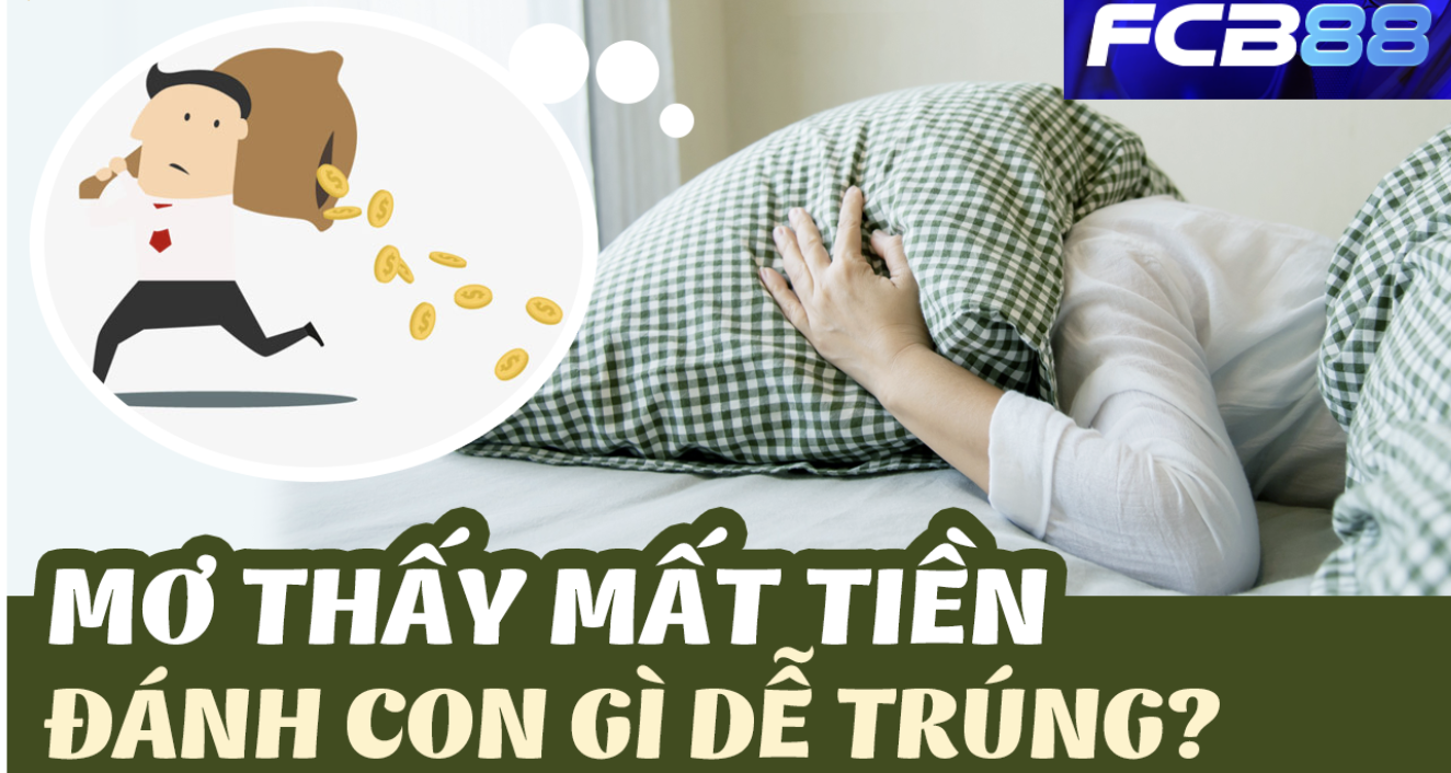 Nằm mơ mất tiền đánh đề số mấy tại FCB88?
