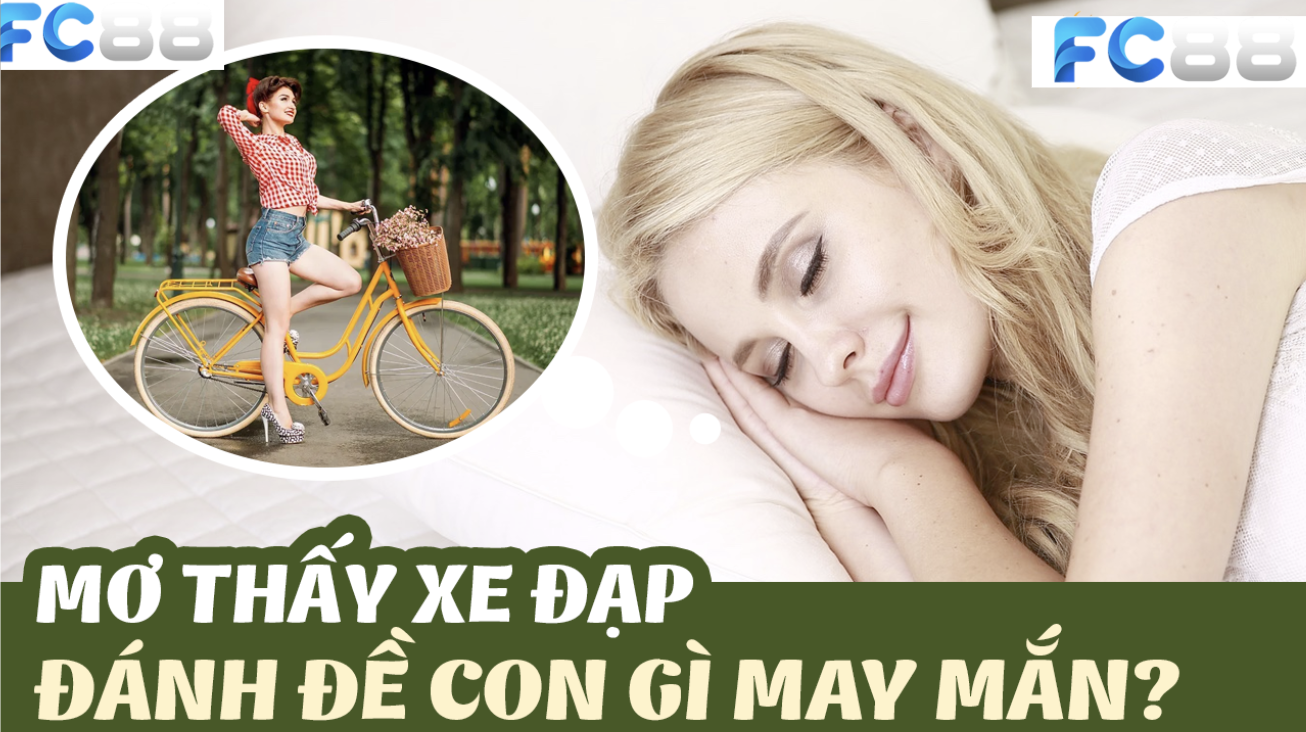 FC88 gợi ý số đề khi Mơ Thấy Đi Xe Đạp
