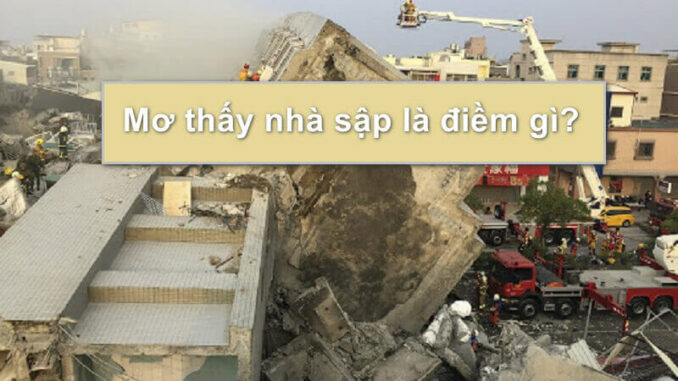 Mơ Thấy Nhà Sập là điềm báo gì?